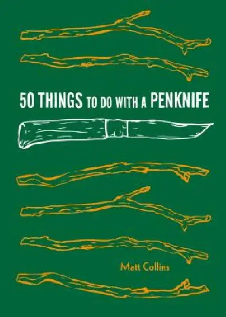 50 Things to Do with a Penknife by Matt Collins