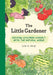Little Gardener: Helping Children Connect with the Natural World by Julie Cerny