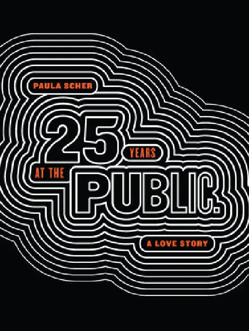 Paula Scher: Twenty-Five Years at the Public: A Love Story by Paula Scher