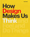 How Design Makes Us Think Hc: And Feel and Do Things by Sean Adams