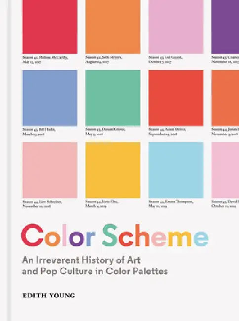 Color Scheme: An Irreverent History of Art and Pop Culture in Color Palettes by Edith Young