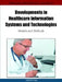 Developments in Healthcare Information Systems and Technologies: Models and Methods by Joseph Tan