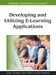 Developing and Utilizing E-Learning Applications by Fotis Lazarinis, Steve Green, Elaine Pearson