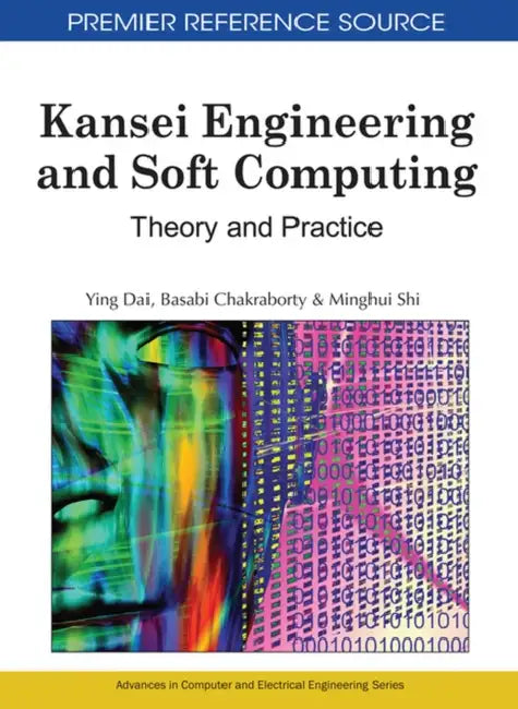 Kansei Engineering and Soft Computing: Theory and Practice by Ying Dai, Basabi Chakraborty, Minghui Shi
