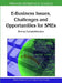 E-Business Issues, Challenges and Opportunities for SMEs: Driving Competitiveness by Maria Manuela Cruz-Cunha, João Varajão