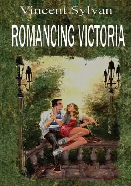 Romancing Victoria by Vincent Sylvan