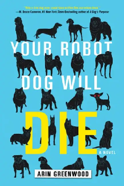 Your Robot Dog Will Die by Arin Greenwood