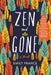 Zen and Gone by Emily France
