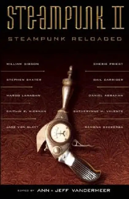 Steampunk II: Steampunk Reloaded by Ann VanderMeer, Jeff VanderMeer