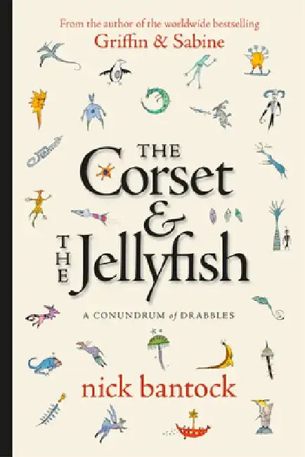 The Corset & the Jellyfish: A Conundrum of Drabbles by Nick Bantock