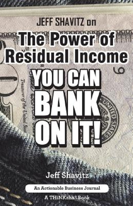 Jeff Shavitz on The Power of Residual Income: You Can Bank On It! by Jeff Shavitz