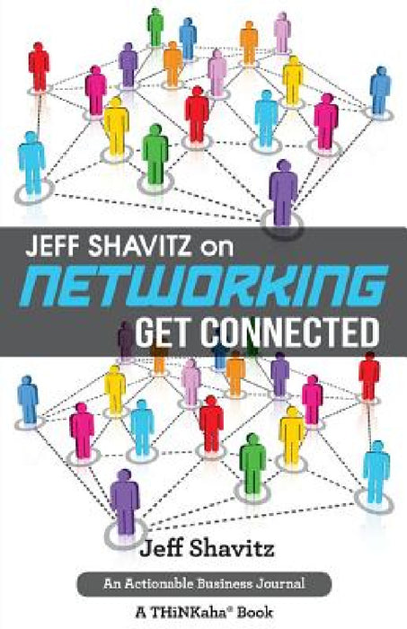 Jeff Shavitz on Networking: Get Connected by Jeff Shavitz