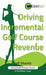 Driving Incremental Golf Course Revenue: Tee up your winning business strategy for generating incremental revenue for your golf course. by Jeff Shavitz