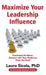 Maximize Your Leadership Influence: Command the Room, Connect with Your Audience, Close the Deal! by Laura Sicola