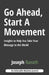 Go Ahead, Start A Movement: Insights to Help You Take Your Message to the World by Joseph Ranseth