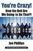 You're Crazy! How the Hell Are We Going to Do That?!: What Leaders Need to Do to Be Successful and Get Their People Fully Engaged and Fully Committed by Joe Phillips