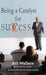 Being a Catalyst for Success: The Fulfilling Life of a Servant Leader by Bill Wallace