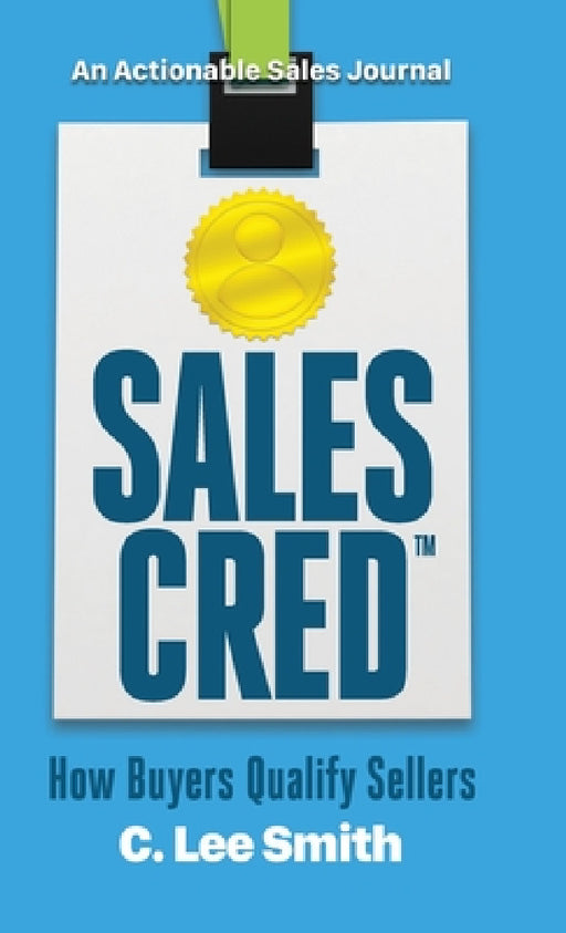 SalesCred: How Buyers Qualify Sellers by C. Lee Smith