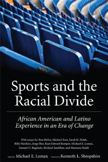 Sports and the Racial Divide: African American and Latino Experience in an Era of Change by Michael E. Lomax, Kenneth L. Shropshire