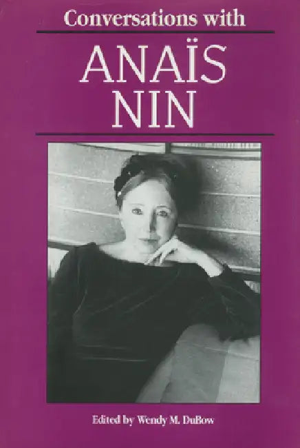 Conversations with Anais Nin by Wendy M. Dubow