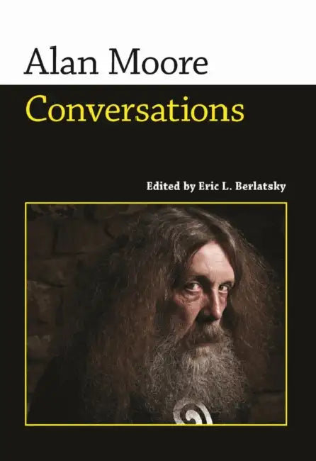 Alan Moore: Conversations by Alan Moore, Eric L. Berlatsky