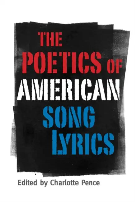 Poetics of American Song Lyrics by Charlotte Pence, Lamar Alexander, Gordon Ball