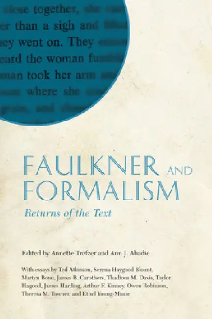 Faulkner and Formalism: Returns of the Text: Faulkner and Yoknapatawpha, 2008 by Annette Trefzer, Ann J. Abadie