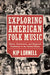 Exploring American Folk Music: Ethnic, Grassroots, and Regional Traditions in the United States by Kip Lornell