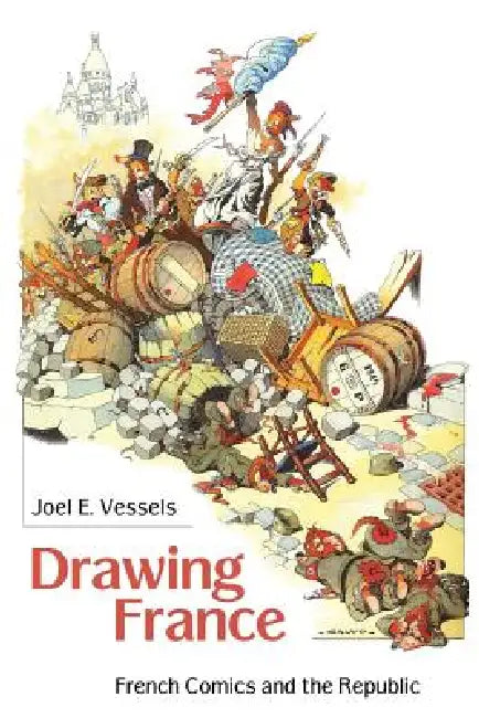 Drawing France: French Comics and the Republic by Joel E. Vessels