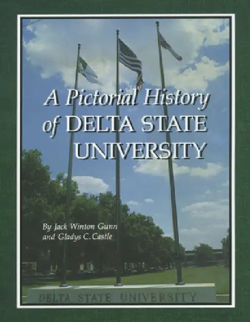 A Pictorial History of Delta State University by Jack Winton Gunn, Gladys C. Castle