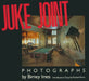 Juke Joint: Photographs by Birney Imes