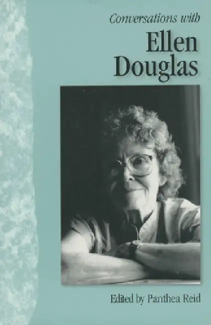 Conversations with Ellen Douglas by Panthea Reid