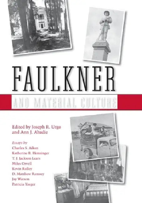 Faulkner and Material Culture by Ann J. Abadie, Joseph R. Urgo