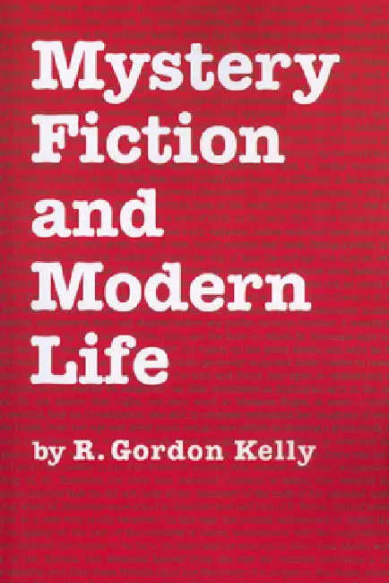 Mystery Fiction and Modern Life by R. Gordon Kelly