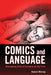 Comics and Language: Reimagining Critical Discourse on the Form by Hannah Miodrag