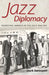 Jazz Diplomacy: Promoting America in the Cold War Era by Lisa E. Davenport