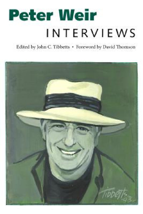 Peter Weir: Interviews by Peter Weir, John C. Tibbetts, David Thomson