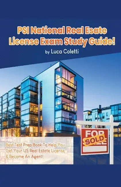 PSI National Real Estate License Study Guide! The Best Test Prep Book to Help You Get Your Real Estate License & Pass The Exam! by Luca Coletti