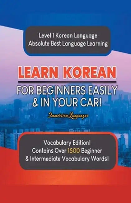 Learn Korean For Beginners Easily & In Your Car! Vocabulary Edition! by Immersion Languages