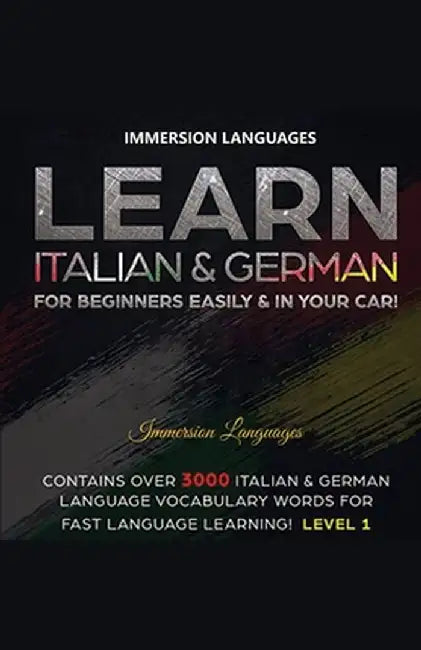 Learn Italian & German For Beginners Easily & In Your Car! Bundle! 2 Books In 1! by Immersion Languages