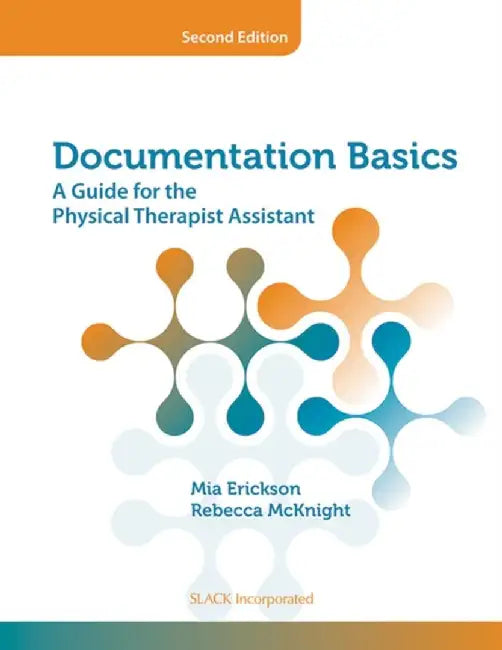 Documentation Basics: A Guide for the Physical Therapist Assistant by Mia Erickson