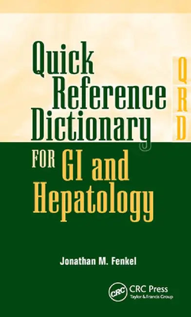 Quick Reference Dictionary for GI and Hepatology by Jonathan Fenkel