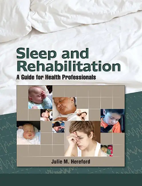 Sleep and Rehabilitation: A Guide for Health Professionals by Julie Hereford