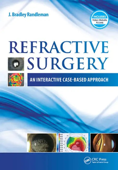 Refractive Surgery: An Interactive Case-Based Approach by J. Bradley Randleman
