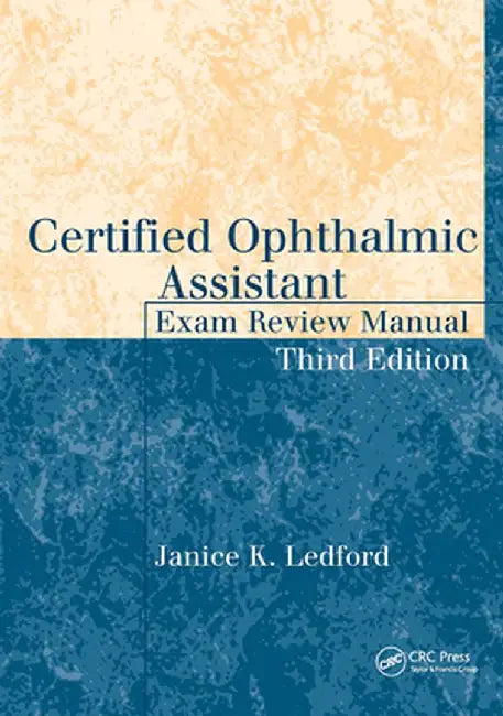 Certified Ophthalmic Assistant Exam Review Manual by Janice K. Ledford