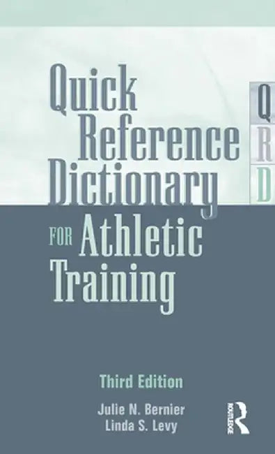 Quick Reference Dictionary for Athletic Training by Julie N. Bernier