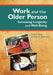 Work and the Older Person: Increasing Longevity and Wellbeing by Linda Hunt