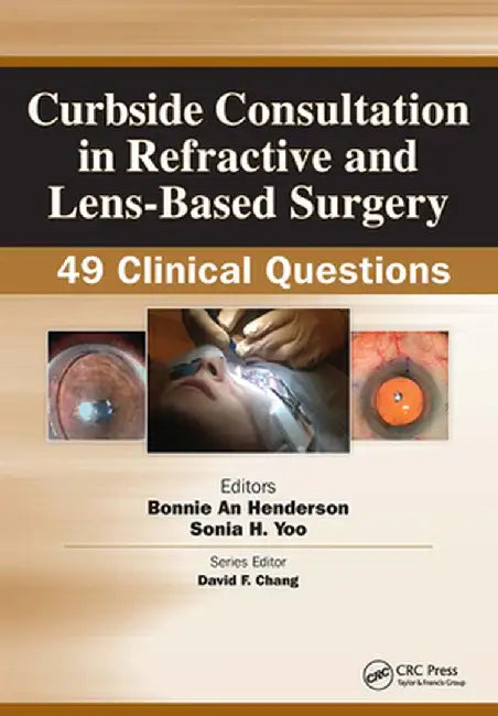 Curbside Consultation in Refractive and Lens-Based Surgery: 49 Clinical Questions by Bonnie Henderson