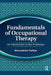 Fundamentals of Occupational Therapy: An Introduction to the Profession by Bernadette Hattjar