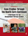 Case Studies Through the Health Care Continuum: A Workbook for the Occupational Therapy Student by Nancy Lowenstein